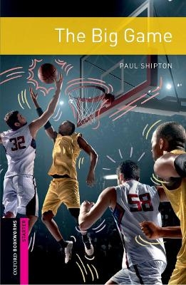 Oxford Bookworms Library: Starter: The Big Game - Paul Shipton