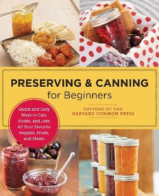 Preserving and Canning for Beginners - Editors of the Harvard Common Press