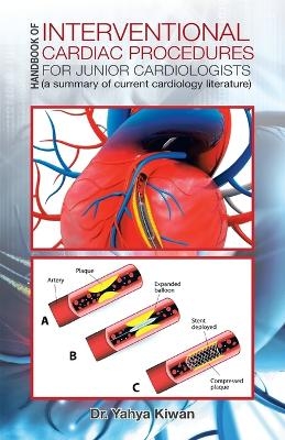 Handbook of Interventional Cardiac Procedures for Junior Cardiologists - Dr Yahya Kiwan