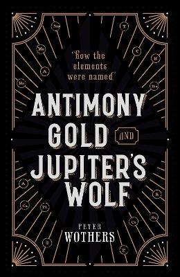 Antimony, Gold, and Jupiter's Wolf - Peter Wothers