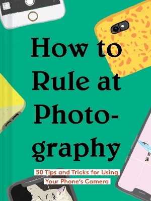 How to Rule at Photography -  Chronicle Books