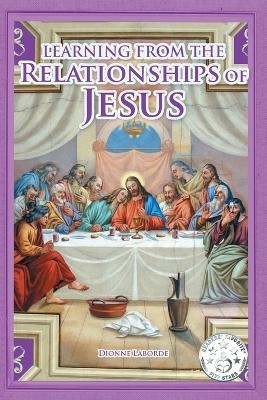 Learning From The Relationships Of Jesus - Dionne Laborde