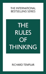 The Rules of Thinking: A Personal Code to Think Yourself Smarter, Wiser and Happier - Templar, Richard