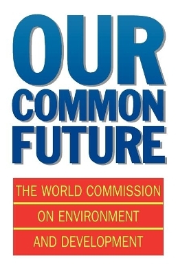 Our Common Future -  World Commission on Environment and Development