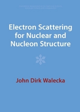 Electron Scattering for Nuclear and Nucleon Structure - Walecka, John Dirk