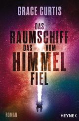 Das Raumschiff, das vom Himmel fiel - Grace Curtis