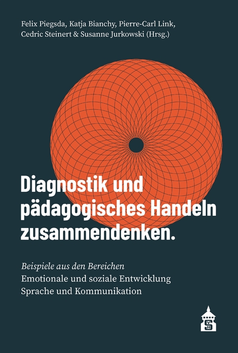 Diagnostik und pädagogisches Handeln zusammendenken - Felix Piegsda, Katja Bianchy, Pierre-Carl Link, Cedric Steinert, Susanne Jurkowski