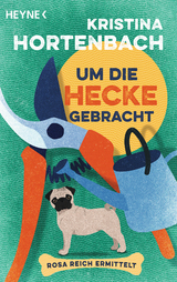 Um die Hecke gebracht - Kristina Hortenbach