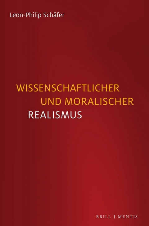 Wissenschaftlicher und moralischer Realismus - Leon-Philip Schäfer