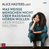 Was weiße Menschen nicht über Rassismus hören wollen aber wissen sollten - Alice Hasters