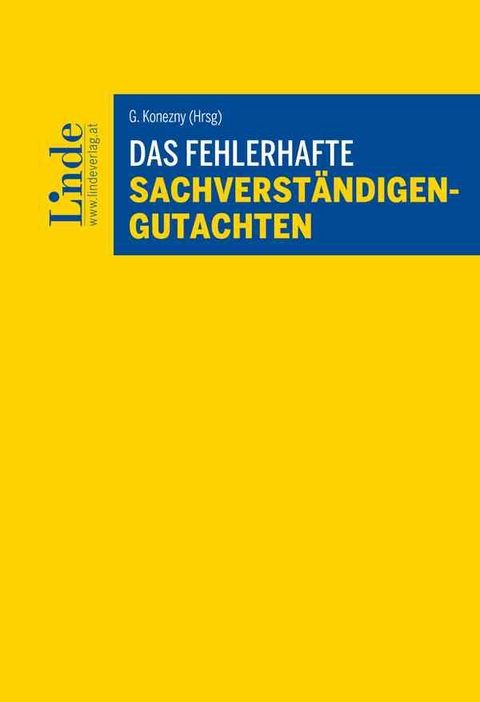 Das fehlerhafte Sachverständigengutachten - Martin Attlmayr, Johann Fischerlehner, Stephan Frotz, Johann Guggenbichler, Thomas Klicka, Georg Kodek, Thomas Leitner, Nora Michtner, Matthias Neumayr, Christian Noe, Ulla Reisch, Marcus Schmitt, David Schwarzenbacher, Alexander Singer, Doris Täubel-Weinreich, Norbert Wess, Markus Machan