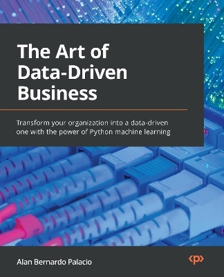 The The Art of Data-Driven Business - Alan Bernardo Palacio