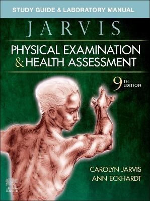 Study Guide & Laboratory Manual for Physical Examination & Health Assessment - Carolyn Jarvis, Ann L. Eckhardt