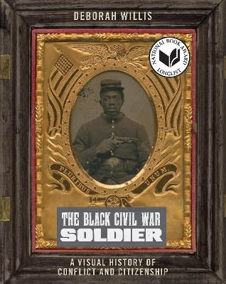 The Black Civil War Soldier - Deborah Willis