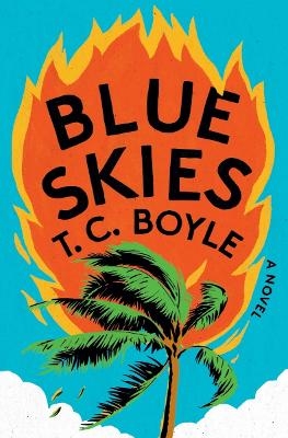 Blue Skies - T. C. Boyle