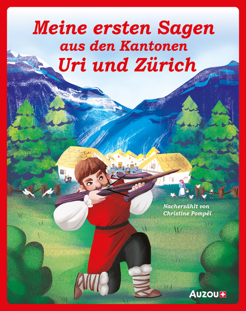 Meine ersten Sagen aus den Kantonen Uri und Zürich - Christine Pompéï