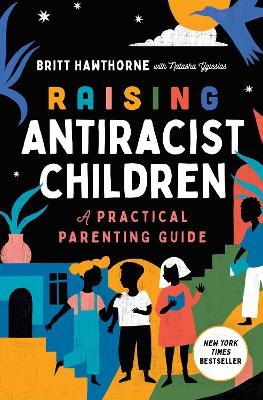 Raising Antiracist Children - Britt Hawthorne