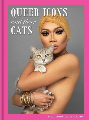 Queer Icons and Their Cats - Alison Nastasi, PJ Nastasi