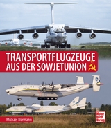 Transportflugzeuge aus der Sowjetunion - Michael Normann