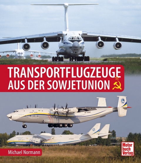 Transportflugzeuge aus der Sowjetunion - Michael Normann