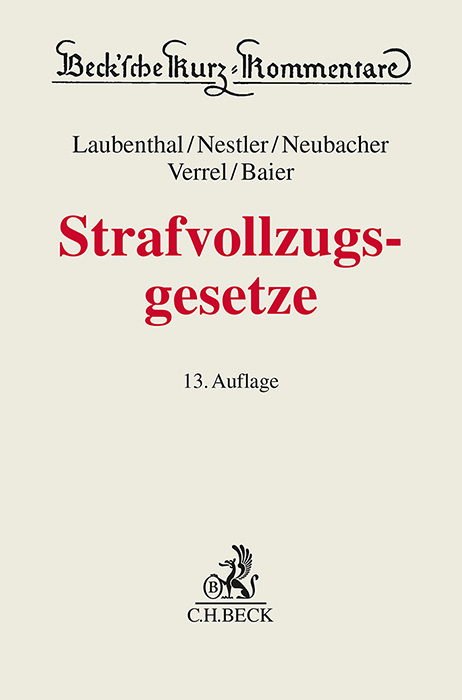 Strafvollzugsgesetze - Klaus Laubenthal, Nina Nestler, Frank Neubacher, Torsten Verrel, Helmut Baier, Mario Bachmann, Johannes Koranyi, Heinz Müller-Dietz, Rolf-Peter Calliess