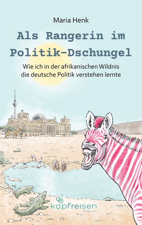 Als Rangerin im Politik-Dschungel - Maria Henk