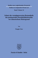 Schutz der vermögenswerten Bestandteile des postmortalen Persönlichkeitsrechts vor chinesischem Hintergrund. - Wangjie Chen