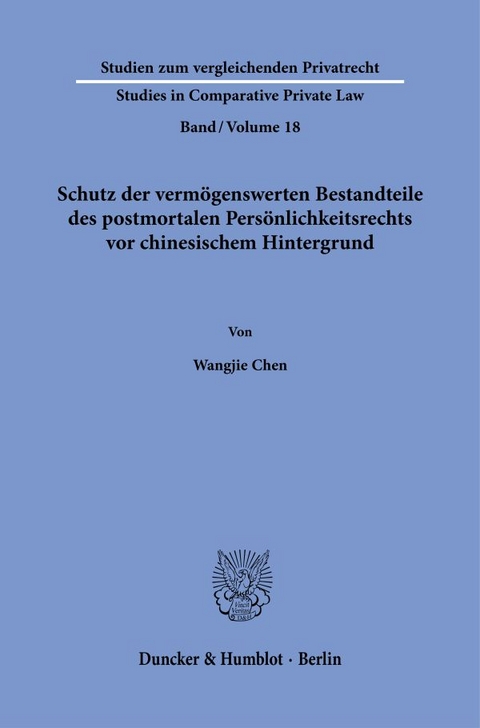 Schutz der vermögenswerten Bestandteile des postmortalen Persönlichkeitsrechts vor chinesischem Hintergrund. - Wangjie Chen