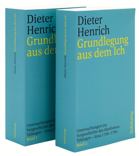 Grundlegung aus dem Ich - Dieter Henrich