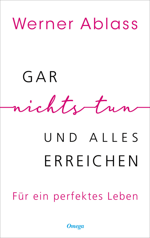 Gar nichts tun und alles erreichen - Werner Ablass