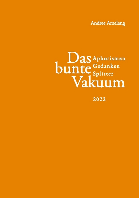 Das bunte Vakuum - Andree Amelang