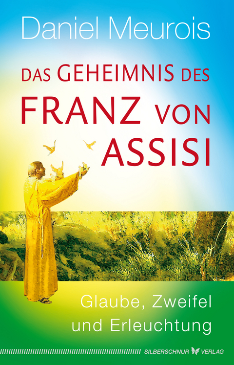 Das Geheimnis des Franz von Assisi - Daniel Meurois