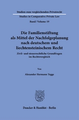 Die Familienstiftung als Mittel der Nachfolgeplanung nach deutschem und liechtensteinischem Recht. - Alexander Hermann Tegge