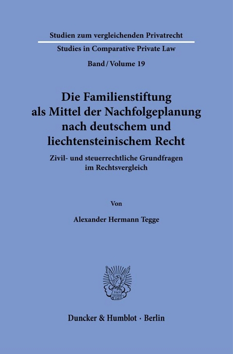 Die Familienstiftung als Mittel der Nachfolgeplanung nach deutschem und liechtensteinischem Recht. - Alexander Hermann Tegge