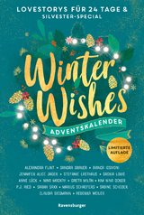 Winter Wishes. Ein Adventskalender. New-Adult-Lovestorys für 24 Tage plus Silvester-Special (Romantische Kurzgeschichten für jeden Tag bis Weihnachten) - Alexandra Flint, P. J. Ried, Nina MacKay, Sandra Grauer, Sabine Schoder, Rebekka Weiler, Marius Schaefers, Bianca Iosivoni, Jennifer Alice Jager, Stefanie Lasthaus, Anne Lück, Greta Milán, Kim Nina Ocker, Sarah Saxx, Claudia Siegmann, Saskia Louis