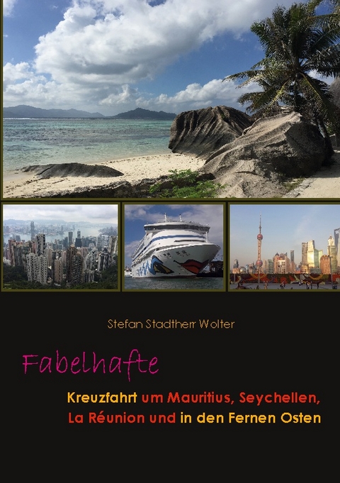 Fabelhafte Kreuzfahrt um Mauritius, Seychellen, La Réunion und in den Fernen Osten - Stefan Stadtherr Wolter