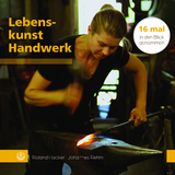 Lebenskunst Handwerk - Roland Hacker, Johannes Rehm