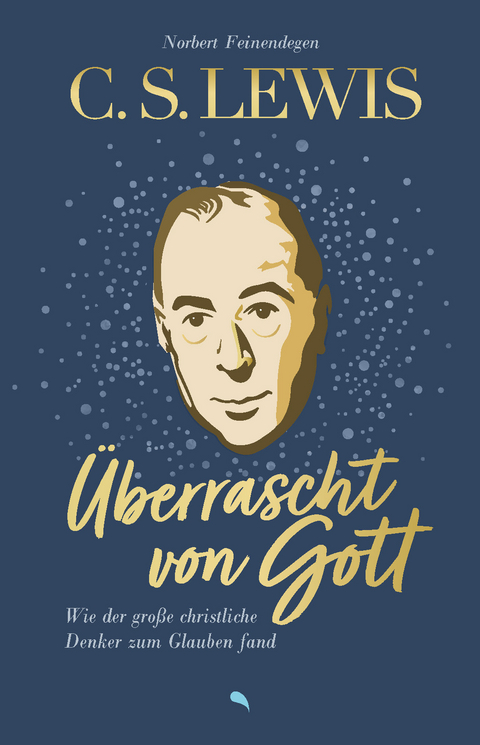 C. S. Lewis: Überrascht von Gott - Norbert Feinendegen