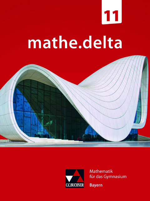 mathe.delta – Bayern Sek II / mathe.delta Bayern 11 - Dieter Bergmann, Anne Brendel, Christoph Dürr, Franz Eisentraut, Christoph Kastner, Martina Schmidt-Kessel