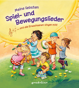 Meine liebsten Spiel- und Bewegungslieder … und alle Erwachsenen singen mit! - 