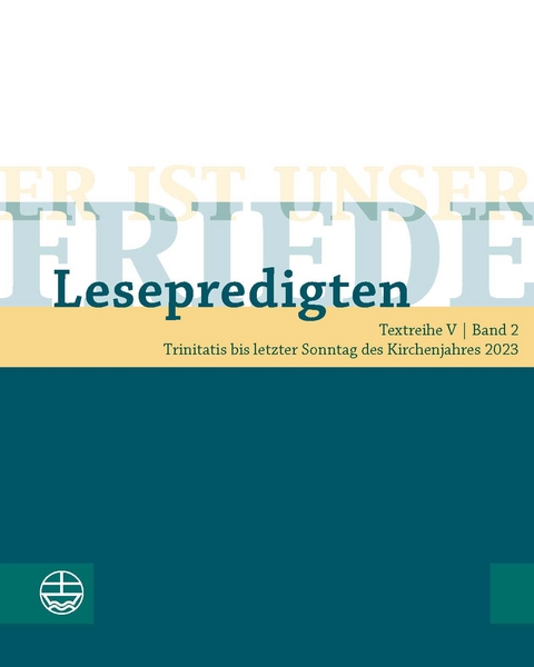 Er ist unser Friede. Lesepredigten Textreihe V/Bd. 2 - 