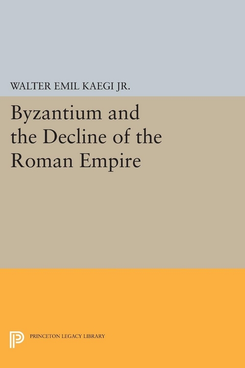 Byzantium and the Decline of the Roman Empire - Walter Emil Kaegi