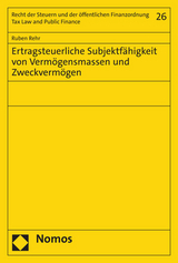 Ertragsteuerliche Subjektfähigkeit von Vermögensmassen und Zweckvermögen - Ruben Rehr