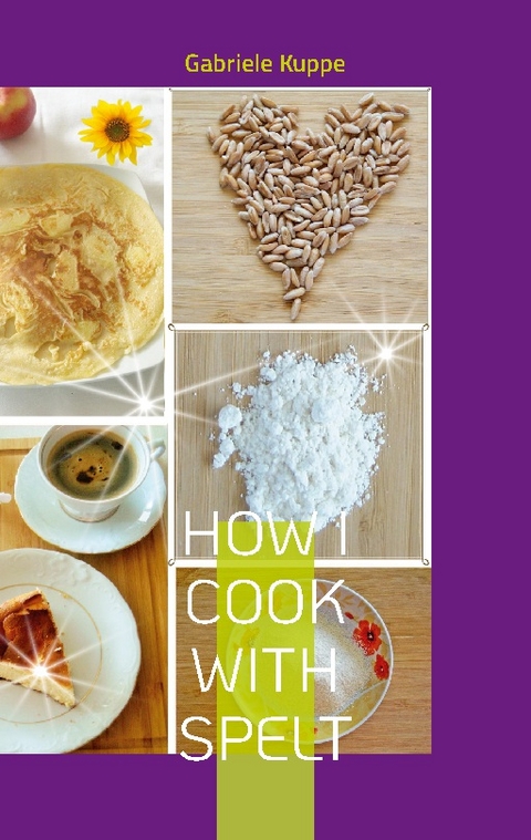 How I cook with spelt - Gabriele Kuppe