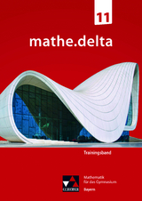 mathe.delta – Bayern Sek II / mathe.delta Bayern Trainingsband 11 - Anne Brendel, Sabrina Fuchs, Natalie Friedrich, Güde Jahn, Gabriele Knapp, Martina Schmidt-Kessel