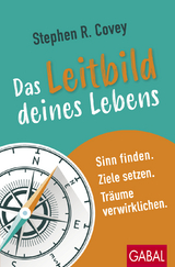 Das Leitbild deines Lebens - Stephen R. Covey