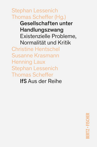 Gesellschaften unter Handlungszwang - Stephan Lessenich; Thomas Scheffer