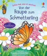 Schau mal, wie ich wachse! Von der Raupe zum Schmetterling - Lesley Sims