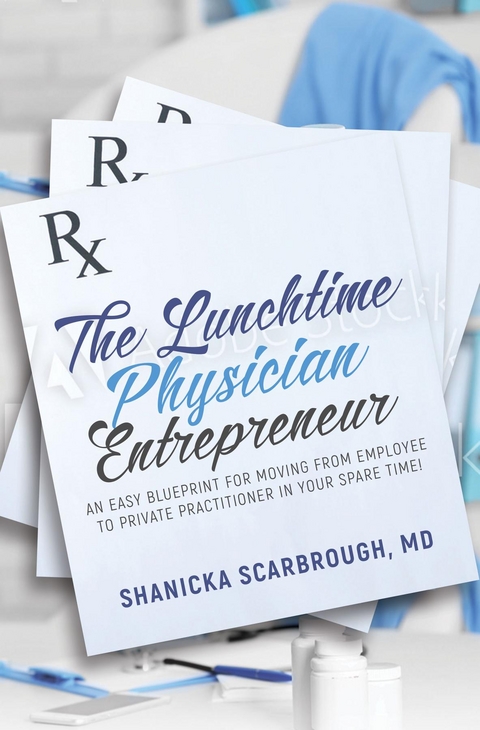 The Lunchtime Physician Entrepreneur - MD Shanicka Scarbrough