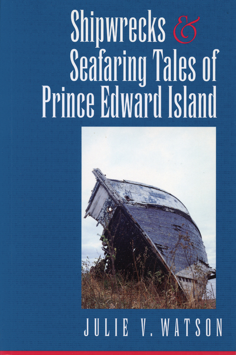 Shipwrecks and Seafaring Tales of Prince Edward Island -  Julie V. Watson